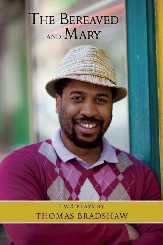 The Bereaved/Mary by Thomas Bradshaw, 9781555541507