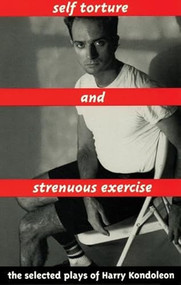 Self Torture and Strenuous Exercise - 9781559360364 by Harry Kondoleon, 9781559360364