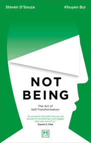 Not Being (The Art of Self-Transformation) by Steven D'Souza, Khuyen Bui, 9781912555901
