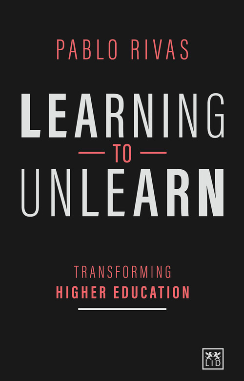 Learning to Unlearn (Transforming Higher Education) by Pablo Rivas, 9781912555949