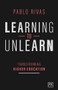Learning to Unlearn (Transforming Higher Education) by Pablo Rivas, 9781912555949