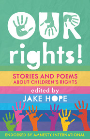 Our Rights! (Stories and Poems About Children's Rights) by Jake Hope, Chih-An Chen, Habiba Nabisubi, Ruthine Burton, 9781913074210