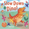 Slow Down Dino! by Emily Snape, 9781913292690
