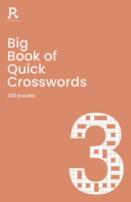 Big Book of Quick Crosswords Book 3 (a bumper crossword book for adults containing 300 puzzles) by Richardson Puzzles and Games, 9781913602284