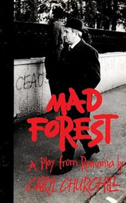 Mad Forest (A Play from Romania) by Caryl Churchill, 9781559361149