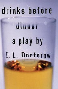 Drinks Before Dinner by E. L. Doctorow, 9781559361156