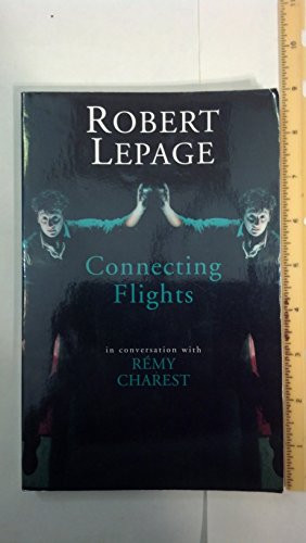 Robert Lepage: Connecting Flights by Robert Lepage, 9781559361651