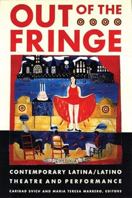 Out of the Fringe (Contemporary Latina/Latino Theatre and Performance) by Caridad Svich, Maria Teresa Marrero, 9781559361712