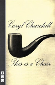 This Is a Chair by Caryl Churchill, 9781559361774