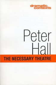 The Necessary Theatre by Peter Hall, 9781559361781
