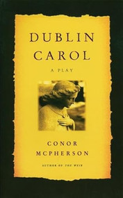 Dublin Carol by Conor McPherson, 9781559361859
