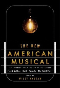 The New American Musical (An Anthology from the End of the 20th Century) by Wiley Hausam, 9781559362009
