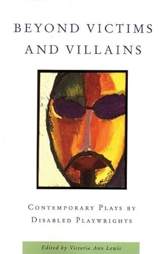 Beyond Victims and Villains (Contemporary Plays by Disabled Playwrights) by Victoria Ann Lewis, 9781559362504