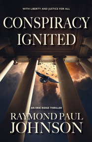 Conspiracy Ignited by Raymond Paul Johnson, 9781943075836