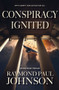 Conspiracy Ignited by Raymond Paul Johnson, Raymond Paul Johnson, 9781943075836