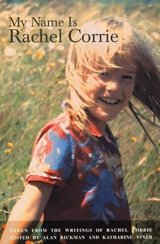 My Name is Rachel Corrie by Rachel Corrie, Alan Rickman, Katharine Viner, 9781559362962