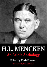 H.L. Mencken (An Acidic Anthology) by Chris Edwards, Charles Bufe, Henry Louis Mencken, 9781947071506
