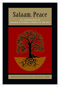 Salaam. Peace: An Anthology of Middle Eastern-American Drama by Holly Hill, Dina Amin, 9781559363327