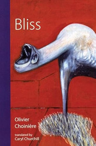Bliss - 9781559363358 by Olivier Choiniére, Caryl Churchill, 9781559363358