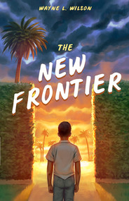 The New Frontier by Wayne L. Wilson, Wayne L Wilson, 9781951122874