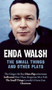 The Small Things and Other Plays by Enda Walsh, 9781559364034