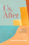 Us, After: A Memoir of Love and Suicide by Rachel Zimmerman, 9781951631352