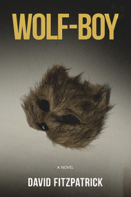 Wolf-Boy by David Fitzpatrick, 9781960018014