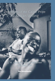 10 Years of the Caine Prize for African Writing (Plus Coetzee, Gordimer, Achebe, Okri) by The Caine Prize for African Writing, 9781906523244