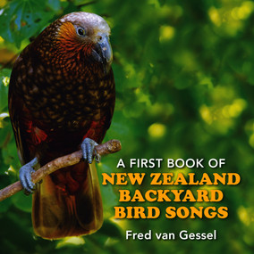 A First Book of New Zealand Backyard Bird Songs by Fred Van Gessel, 9781990003899
