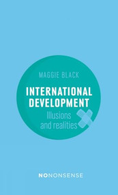 NoNonsense International Development (Illusions and Realities) by Maggie Black, 9781780262390