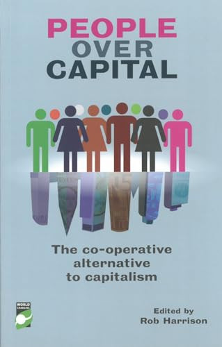 People Over Capital (The Co-operative Alternative to Capitalism) by Rob Harrison, 9781780261614