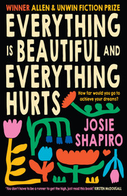 Everything Is Beautiful and Everything Hurts by Josie Shapiro, 9781991006448