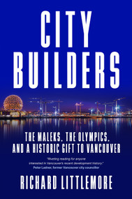 City Builders (The Maleks, The Olympics, and a Historic Gift to Vancouver) by Richard Littlemore, 9781998841042