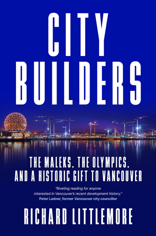 City Builders (The Maleks, The Olympics, and a Historic Gift to Vancouver) by Richard Littlemore, 9781998841042