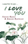 I Wanted to Say . . . I Love You by Isalou Regen, Sabchu Rinpoche, 9782360170098