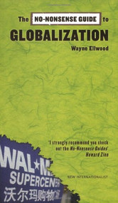 The No-Nonsense Guide to Globalization by Wayne Ellwood, 9781904456445