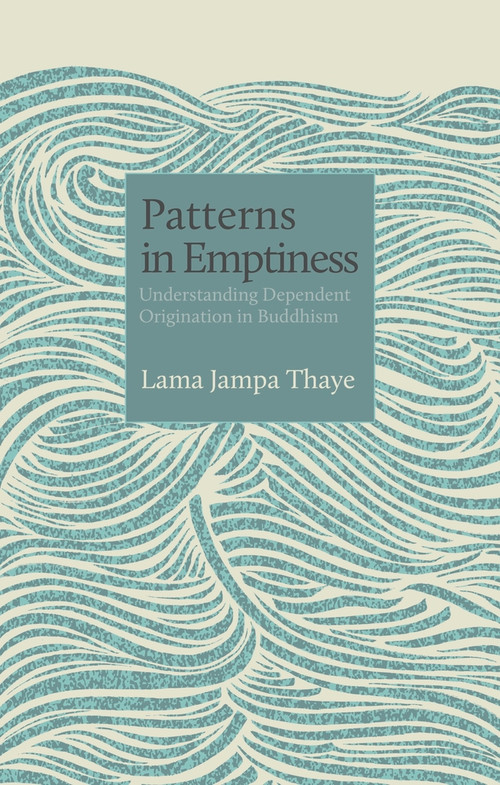 Patterns in Emptiness (Understanding Dependent Origination in Buddhism) by Lama Jampa Thaye, 9782360170135