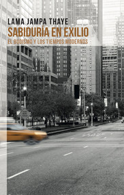 Sabiduría en Exilo (El budismo y los tiempos modernos) (Spanish Edition) by Lama Jampa Thaye, 9782360170234