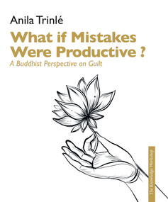 What if Mistakes Were Productive ? (A Buddhist Perspective on Guilt) by Anile Trinlé, 9782360170418
