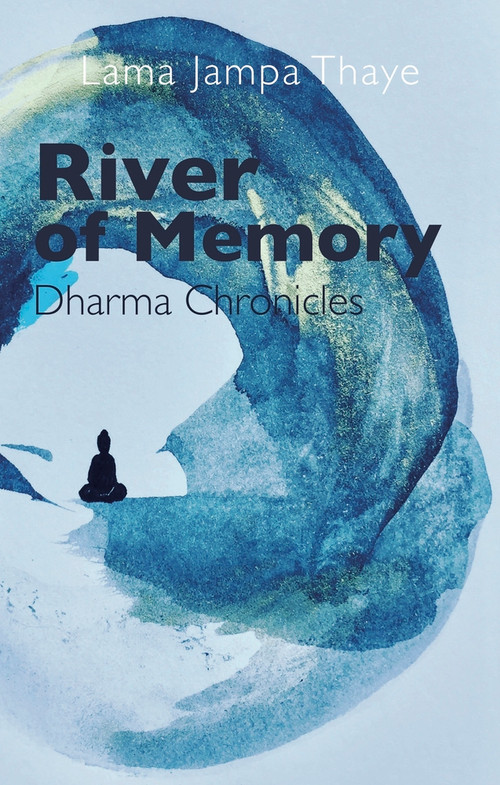River of Memory (Dharma Chronicles) by Lama Jampa Thaye, 9782360170432