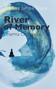 River of Memory (Dharma Chronicles) by Lama Jampa Thaye, 9782360170432