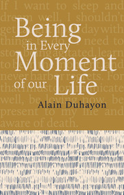 Being - In Every Moment of Our Lives by Alain Duhayon, 9782360170494