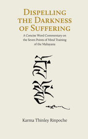 Dispelling the Darkness of Suffering by Karma Thinley Rinpoche, 9782360170531