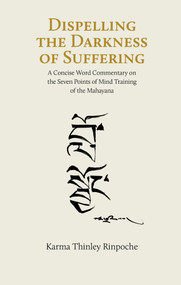 Dispelling the Darkness of Suffering by Karma Thinley Rinpoche, 9782360170531