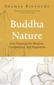 Buddha Nature (Our Potential for Wisdom, Compassion, and Happiness) by Shamar Rinpoche, 9782360170579