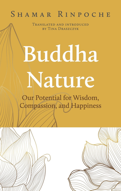 Buddha Nature (Our Potential for Wisdom, Compassion, and Happiness) by Shamar Rinpoche, 9782360170579