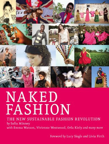 Naked Fashion (The New Sustainable Fashion Revolution) by Safia Minney, Lucy Siegle, Livia Firth, 9781780260419