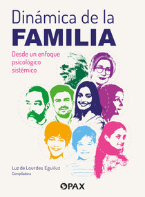 Dinámica de la familia (Un enfoque psicológico sistémico) (Spanish Edition) - 9786077135470 by Luz de Lourdes Eguiluz, 9786077135470