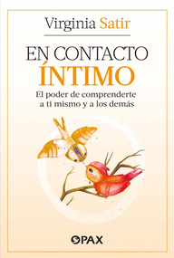 En contacto íntimo (El poder de comprenderte a ti mismo y a los demás) (Spanish Edition) by Virginia Satir, 9786077135593