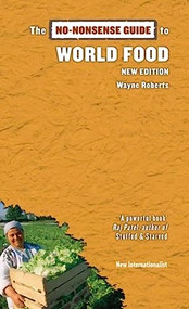 The No-Nonsense Guide to World Food (New Edition) by Wayne Roberts, 9781780261317